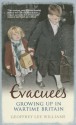 Evacuees: Growing Up in Wartime Britain - Geoffrey Lee Williams