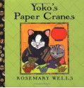 Yoko's Paper Cranes - Rosemary Wells