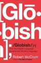 Globish: How the English Language Became the World's Language - Robert McCrum