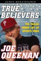 True Believers: The Tragic Inner Life of Sports Fans (Audio) - Joe Queenan