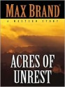 Acres of Unrest - Max Brand