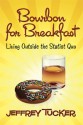 Bourbon for Breakfast: Living Outside the Statist Quo - Jeffrey Tucker