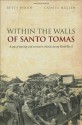 Within the Walls of Santo Tomas: A Saga of Captivity and Survival in Manila During World War II - Betty Byron