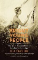 Bright Young People: The Lost Generation of London's Jazz Age - D.J. Taylor