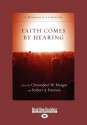 Faith Comes by Hearing: A Response to Inclusivism - Christopher W. Morgan