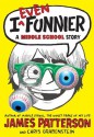 I Even Funnier: A Middle School Story (I Funny) - James Patterson, Chris Grabenstein, Laura Park