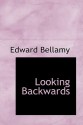 Looking Backward - Edward Bellamy