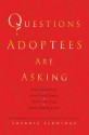 Questions Adoptees Are Asking: ...about beginnings...about birth family...about searching...about finding peace - Sherrie Eldridge, Lee Brase