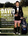 David Feherty's Totally Subjective History of the Ryder Cup - David Feherty, James A. Frank