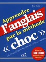 Apprendre l'anglais par la méthode choc (French Edition) - Eric Cartier