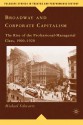 Broadway and Corporate Capitalism: The Rise of the Professional-Managerial Class, 1900-1920 - Michael Schwartz