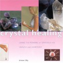 Crystal Healing: Using the Powers of Crystals for Health and Harmony - Simon Lilly, Don Last