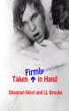 Taken Firmly in Hand - Shannon West, L.L. Brooks