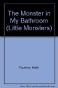 Monster in My Bathrm - Rita Warner, Keith Faulkner