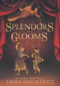 Splendors and Glooms - Laura Amy Schlitz