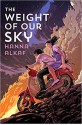 The Weight of Our Sky - Hanna Alkaf