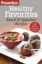 Prevention Healthy Favorites: Snack & Appetizer Recipes: 48 Easy and Delicious Bites! - Editors of Prevention