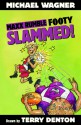 Maxx Rumble Footy: Slammed - Michael Wagner, Terry Denton