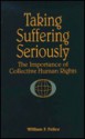 Taking Suffering Seriously: The Importance Of Collective Human Rights - William F. Felice