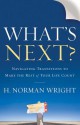 What's Next?: Navigating Transitions to Make the Rest of Your Life Count - H. Norman Wright