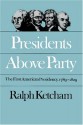 Presidents Above Party: The First American Presidency, 1789-1829 (Published for the Omohundro Institute of Early American History and Culture, Williamsburg, Virginia) - Ralph Ketcham