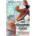 The Usurping Ghost: And Other Encounters And Experiences - Susan Dickinson