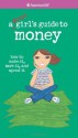 A Smart Girl's Guide to Money (American Girl) (American Girl Library) - Nancy Holyoke, Sara Hunt, Chris David