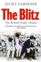 Blitz: The British Under Attack - Juliet Gardiner