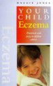 Eczema: Practical And Easy To Follow Advice (Your Child) - Maggie Jones