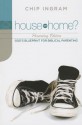 House or Home - Chip Ingram