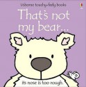 That's Not My Bear (Touchy-Feely Board Books) - Fiona Watt