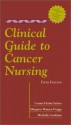 Clinical Guide to Cancer Nursing - Yarbro, Connie Henke Yarbro, Margaret Hansen Frogge