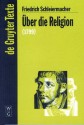 Uber Die Religion: Reden an Die Gebildeten Unter Ihren Verachtern (1799) - Friedrich Schleiermacher, Günter Meckenstock