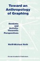 Toward an Anthropology of Graphing: Semiotic and Activity-Theoretic Perspectives - Wolff-Michael Roth