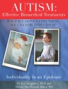 Autism: Effective Biomedical Treatments (Have We Done Everything We Can For This Child? Individuality In An Epidemic) - Jon Pangborn, Sidney MacDonald Baker