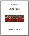 Arduino LED Projects - Robert Davis