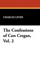 The Confessions of Con Cregan, Vol. 2 - Charles James Lever