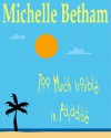 Too Much Trouble in Paradise - Michelle Betham