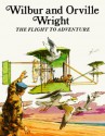 Wilbur and Orville Wright: The Flight to Adventure - Francene Sabin