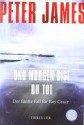 Und morgen bist du tot: Thriller - Der fünfte Fall für Roy Grace - Peter James, Susanne Goga-Klinkenberg