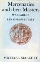 Mercenaries And Their Masters: Warfare In Renaissance Italy - Michael Edward Mallett