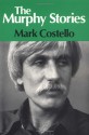 The Murphy Stories - Mark Costello