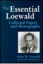 The Essential Loewald: Collected Papers and Monographs - Hans W. Loewald, Norman Quist, Jonathan Lear