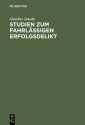 Studien Zum Fahrlassigen Erfolgsdelikt - Günther Jakobs