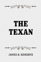 The Texan - James B. Hendryx