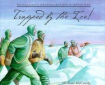 Trapped by the Ice!: Shackleton's Amazing Antarctic Adventure - Michael McCurdy