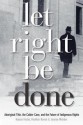 Let Right Be Done: Aboriginal Title, the Calder Case, and the Future of Indigenous Rights - Hamar Foster, Heather Raven, Jeremy Webber