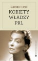 Kobiety władzy PRL - Sławomir Koper