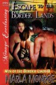 Escape to the Border Lands [Men of the Border Lands 8] (Siren Publishing Menage Everlasting) - Marla Monroe