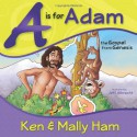 A Is for Adam: The Gospel from Genesis - Ken Ham, Mally Ham, Dan Lietha